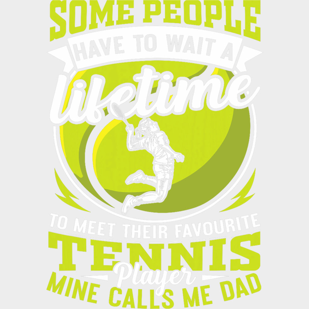 Some People Have To Wait A Lifetime - Tennis DTF Transfers Adult Unisex - S & M (10’’) / Light Color Design (See