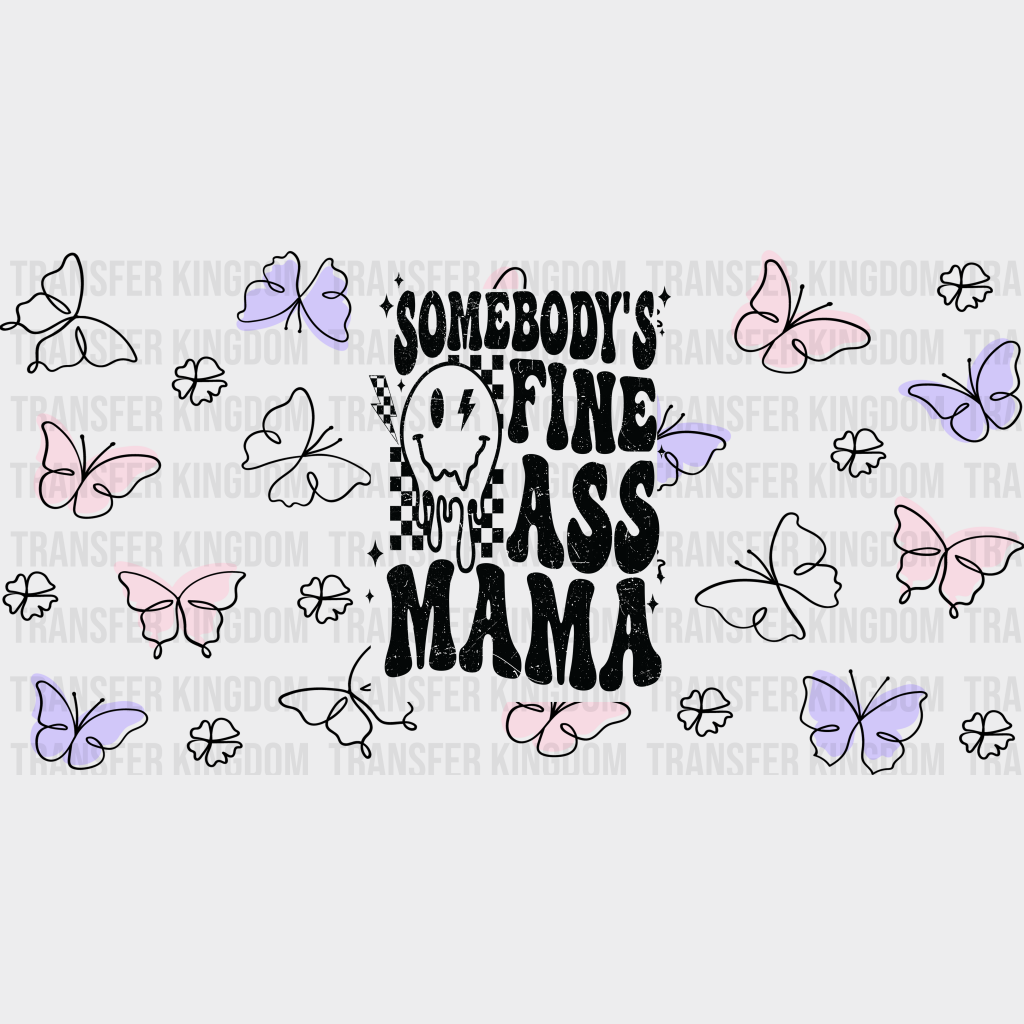 Somebody’s Fine Ass Mama Mother’s Day Uv Dtf Transfer Cup Wrap Sticker