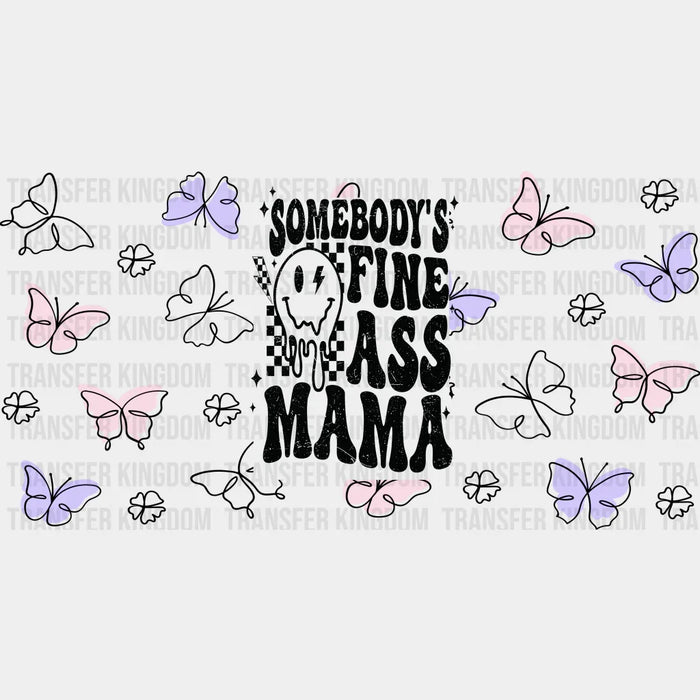 Somebody's Fine Ass Mama Mother's Day UV DTF Transfer Cup Wrap UV DTF Sticker