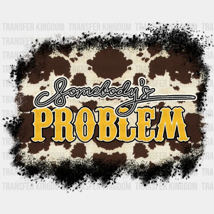 Somebody's Problem Cow Pattern DTF Transfer