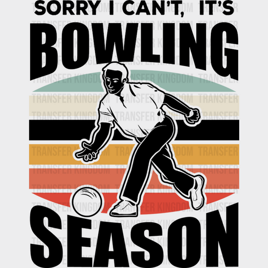 Sorry I Can’t It’s Bowling Season - Dtf Heat Transfer Unisex S & M (10’’) / Dark Color