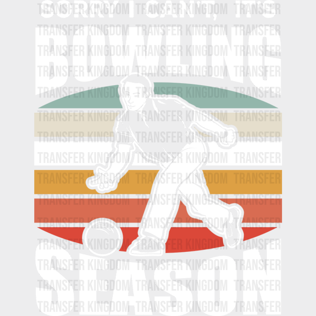 Sorry I Can’t It’s Bowling Season - Dtf Heat Transfer Unisex S & M (10’’) / Light Color