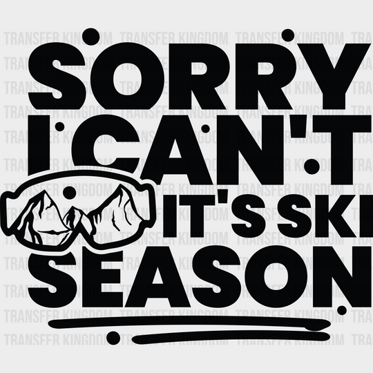 Sorry I Can’t It’s Ski Season - Skiing Dtf Heat Transfer Unisex S & M (10’’) / Dark Color