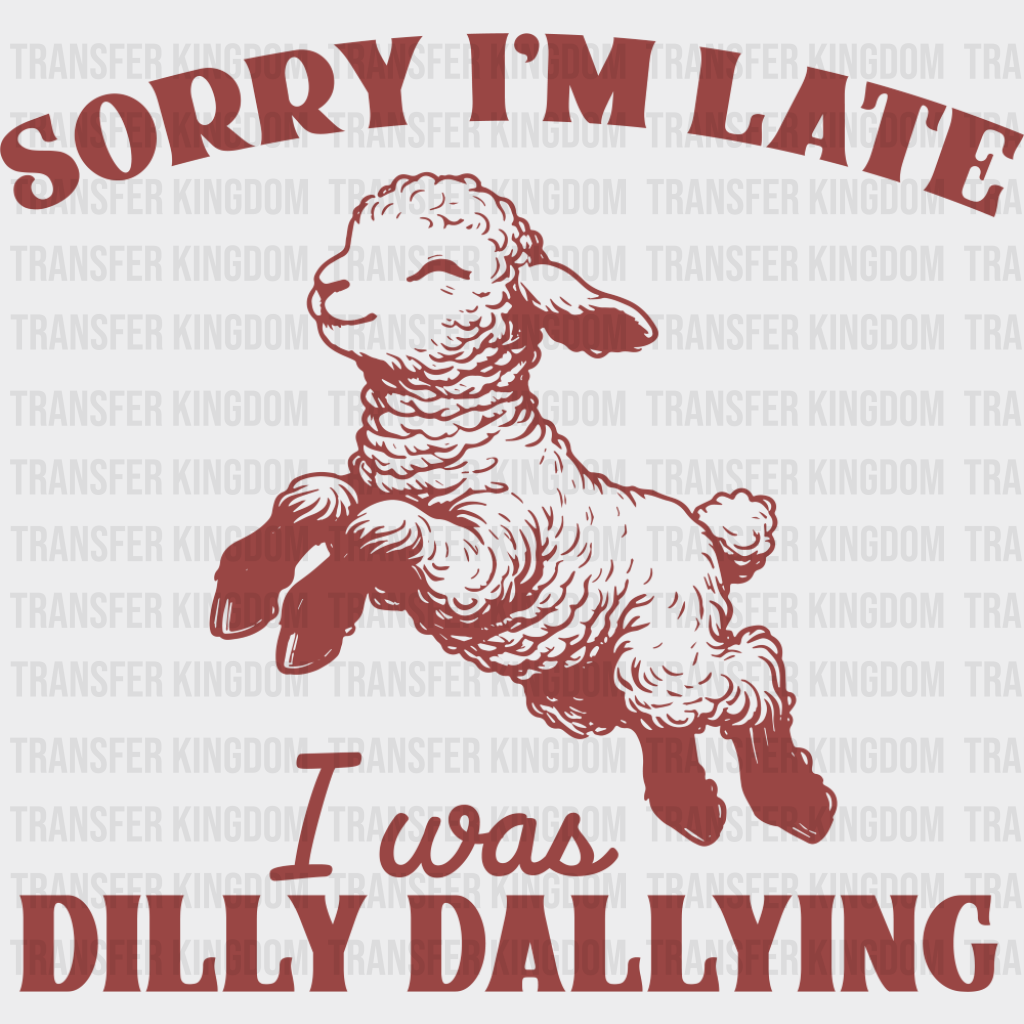 Sorry I’m Late I Was Dirty Dallying Red - Funny DTF Transfer Adult Unisex - S & M (10’’) / Dark Color Design (See