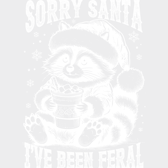 Sorry Santa I’ve Been Feral Raccoon 3 Colors - Christmas DTF Transfer Adult Unisex - S & M (10’’) / Light Color Design
