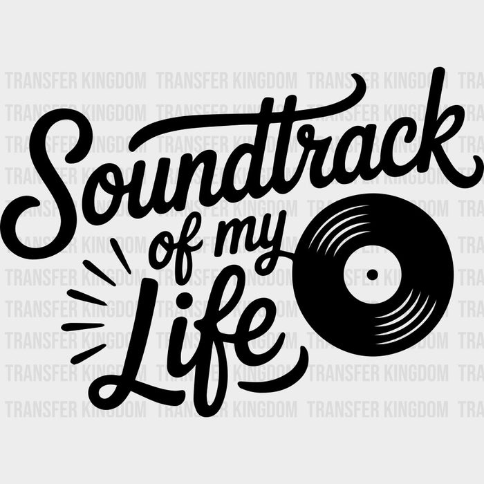 Soundtrack Of My Life - Music DTF Transfers