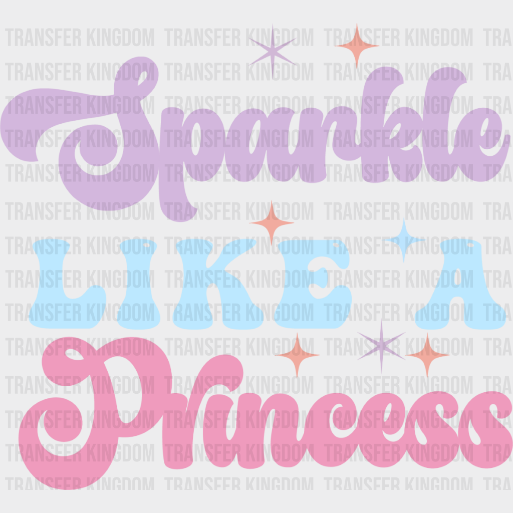 Sparkle Like A Princess - Kids Dtf Heat Transfer