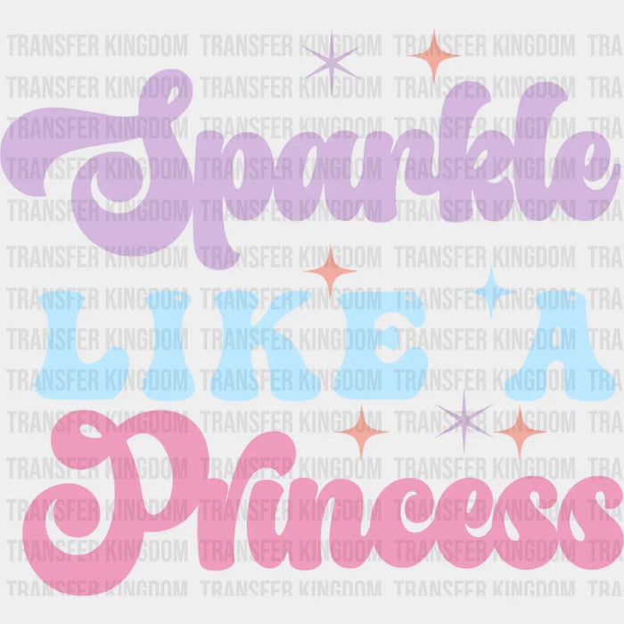 Sparkle Like A Princess - Kids DTF heat transfer