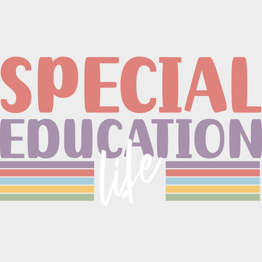 Special Education Life - Special ED DTF Transfers transfer-kingdom Light Color Design (See Imaging)