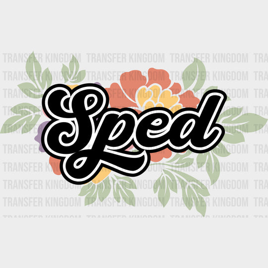SPED, Flower - Special ED DTF Transfers transfer-kingdom Dark Color Design (See Imaging)