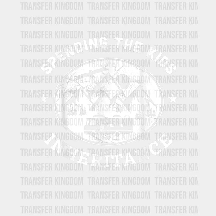 Spending The Kids Inheritance - Funny Camper Design - DTF heat transfer