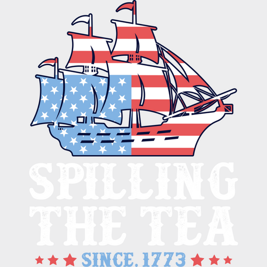 Spilling The Tea Since 1773 - 4th Of July DTF Transfer Adult Unisex - S & M (10’’) / Light Color Design (See Imaging)