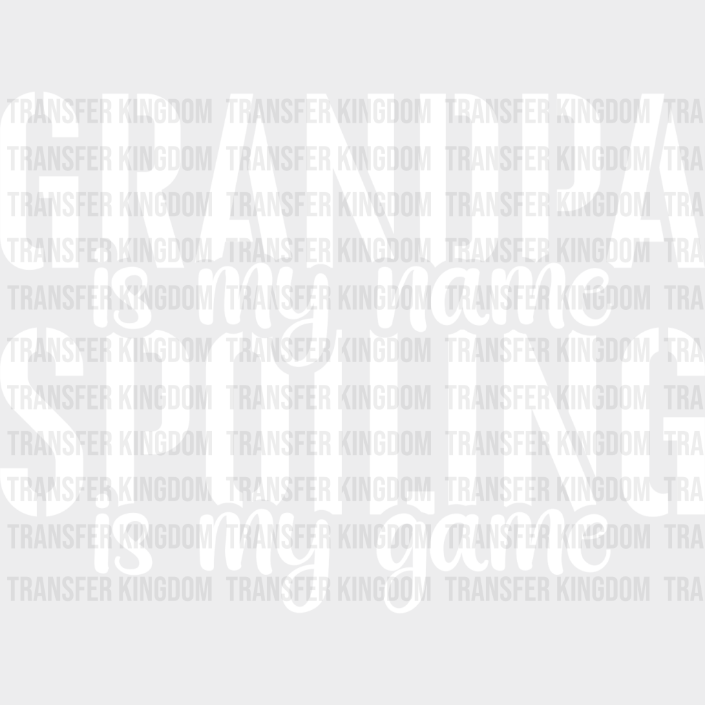 Spoiling Is My Game - Grandpa Dtf Heat Transfer Unisex S & M (10’’) / Light Color Design See Imaging