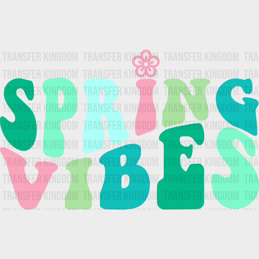 Spring Vibes Design - Dtf Heat Transfer