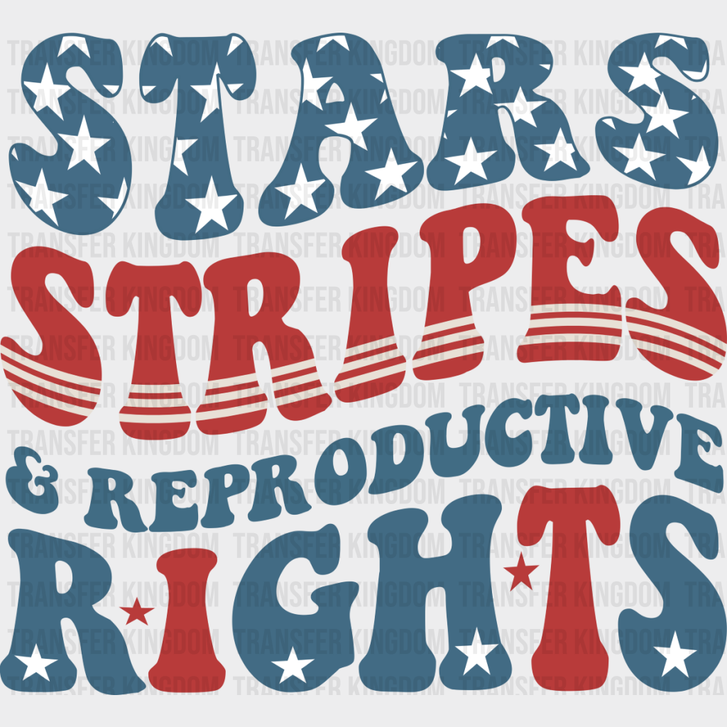 Stars Stripes And Reproductive Rights - 4Th Of July Dtf Transfer Unisex S & M (10’’) / Dark