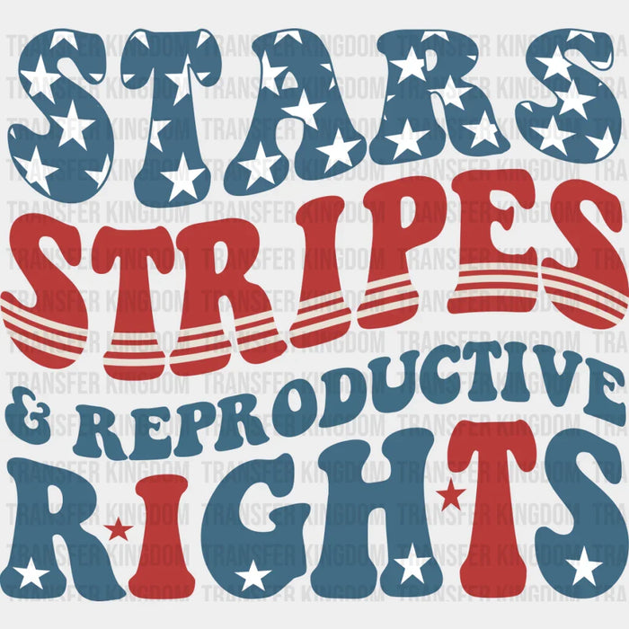 Stars Stripes And Reproductive Rights - 4th Of July DTF Transfer
