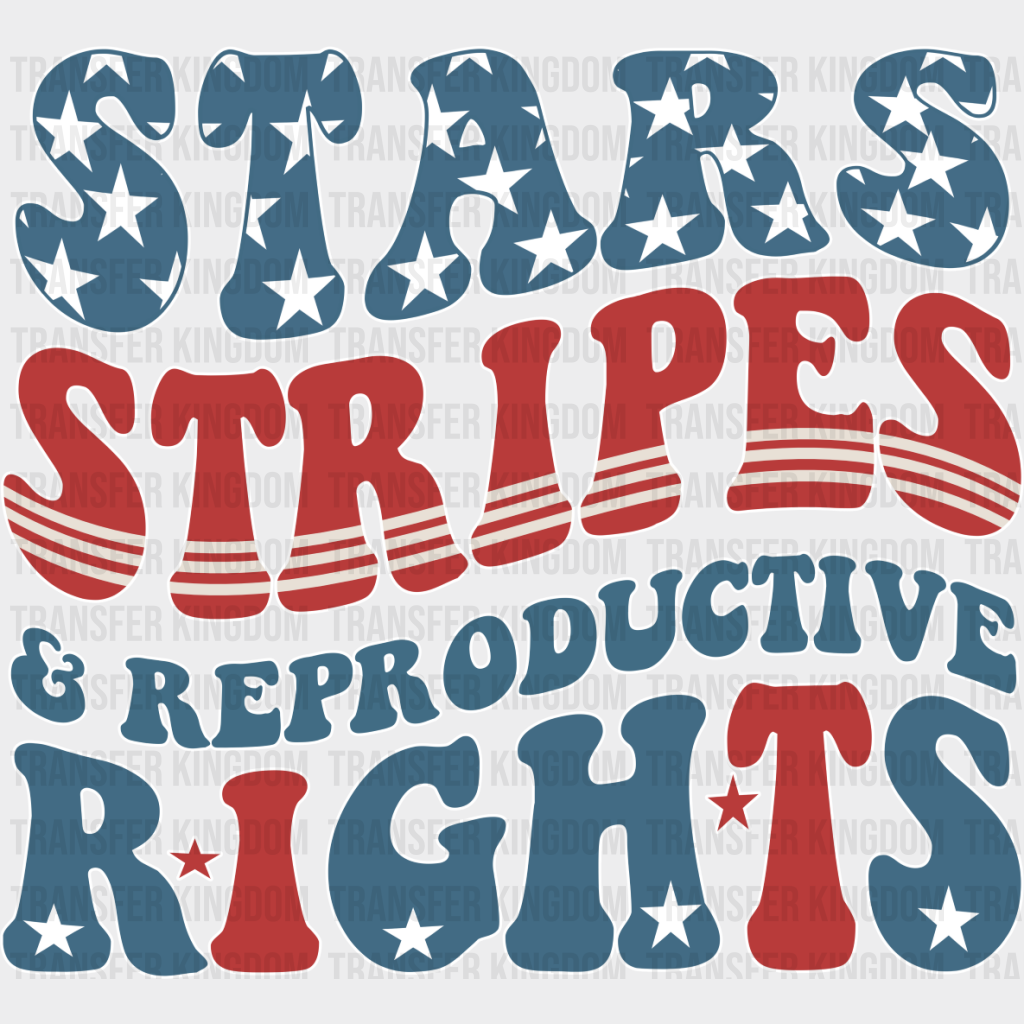 Stars Stripes And Reproductive Rights - 4Th Of July Dtf Transfer Unisex S & M (10’’) / Light