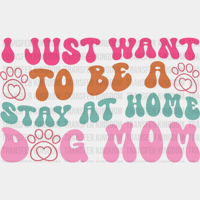 Stay At Home Dog Mom - Dogs Iron On DTF Transfer