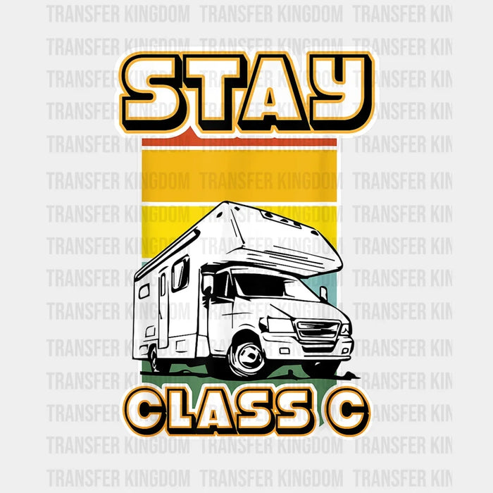 Stay Class C - Funny Camping Vanlife Motorhome Design - DTF heat transfer