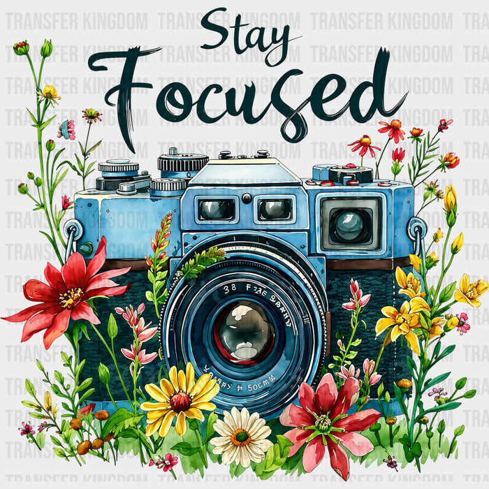 Stay Focused - Photography DTF Transfers