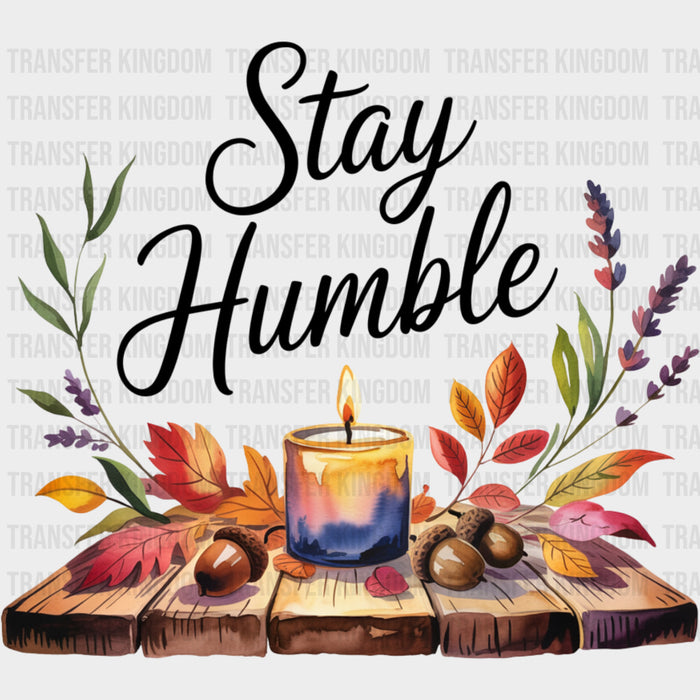 Stay Humble, Candle - Quotes DTF Transfers