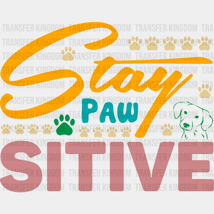 Stay Pawsitive Paw Design - Dogs Iron On DTF Transfer