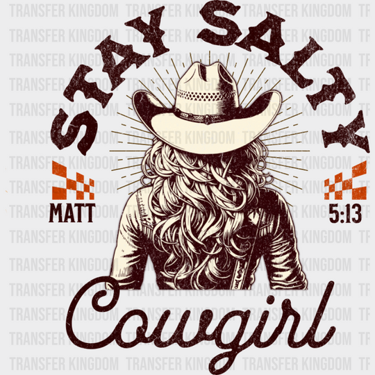 Stay Salty Cowgirl Matt 5:13 - Cowgirl DTF Transfer Adult Unisex - S & M (10’’) / Dark Color Design (See Imaging)