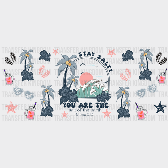 Stay Salty You Are The Salt Of The Earth - Summer Cup Wrap UV Sticker Permanent UV DTF Decal UVDTF