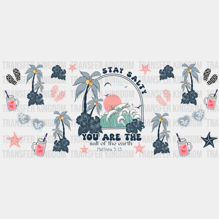 Stay Salty You Are The Salt Of The Earth - Summer Cup Wrap UV Sticker Permanent UV DTF Decal
