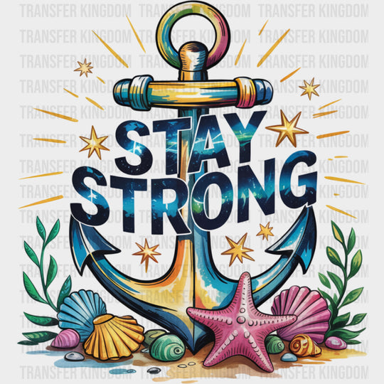 Stay Strong Anchor - Quotes DTF Transfers