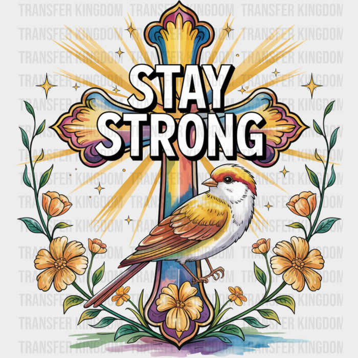 Stay Strong, Bird, Cross, Flowers - Quotes DTF Transfers