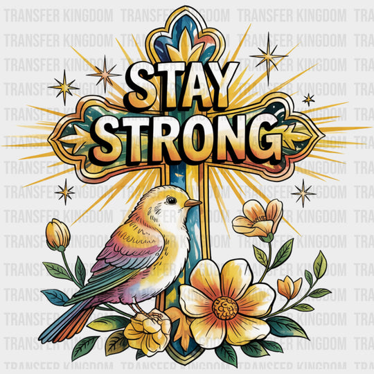 Stay Strong Bird Design - Quotes DTF Transfers