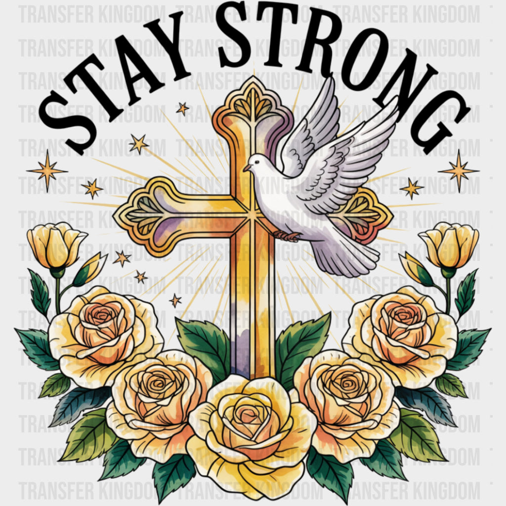 Stay Strong Cross Design - Quotes DTF Transfers Adult Unisex - S & M (10’’) / Dark Color Design (See Imaging)