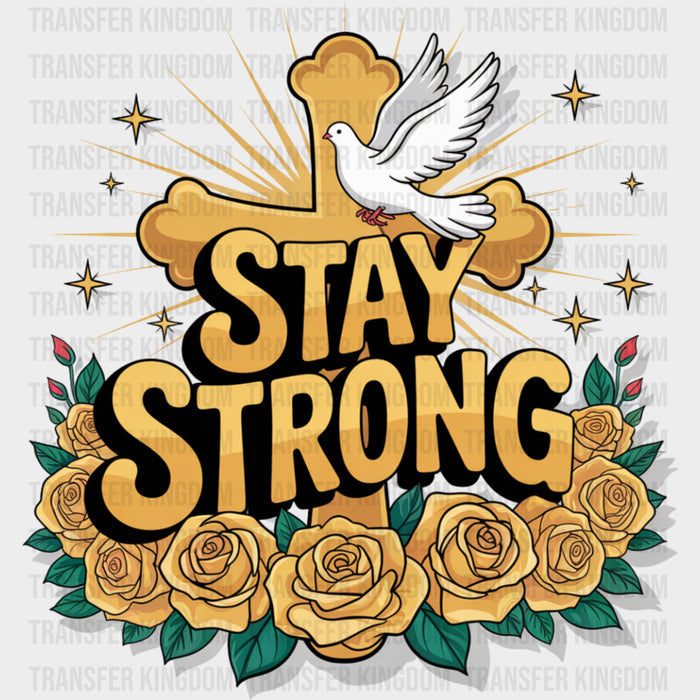Stay Strong, Gold Roses & Cross - Quotes DTF Transfers