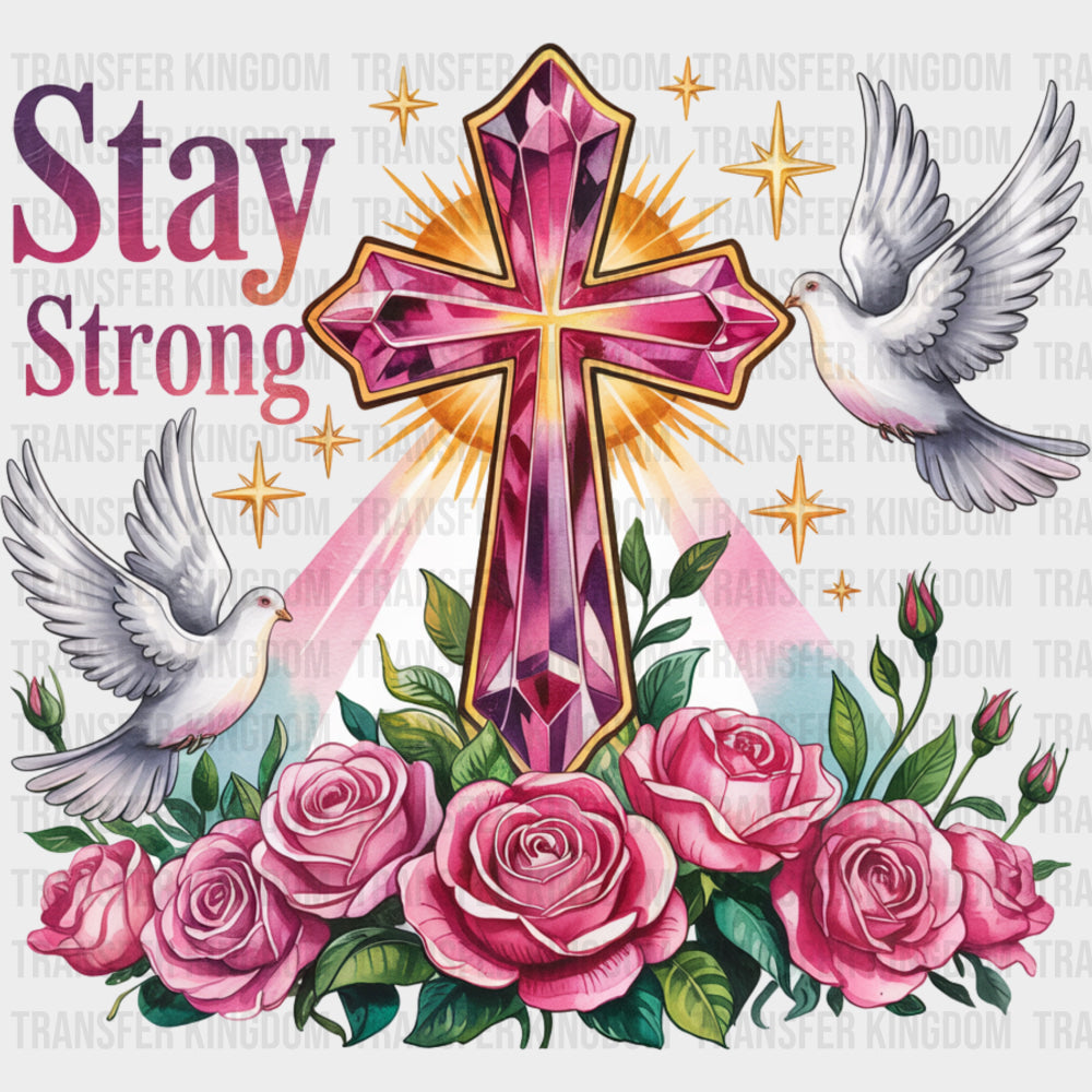 Stay Strong Pink Cross & Doves - Quotes DTF Transfers