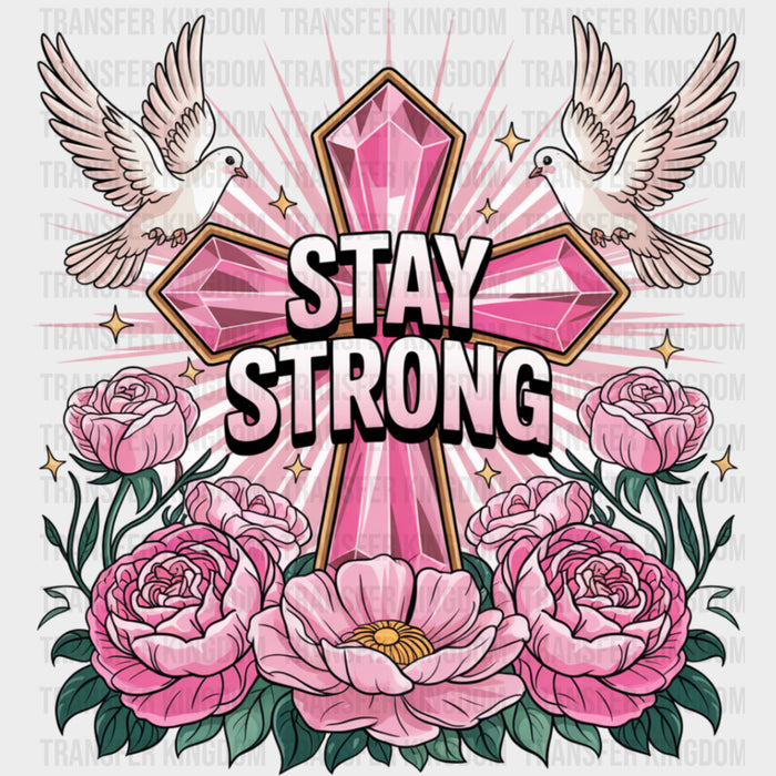 Stay Strong, Pink Cross - Quotes DTF Transfers