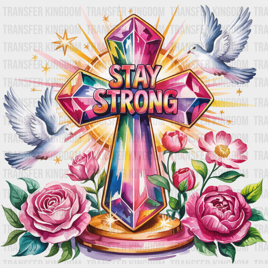 Stay Strong, Roses, Cross, Doves - Quotes DTF Transfers transfer-kingdom