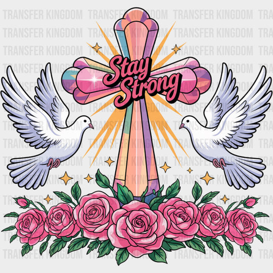 Stay Strong, Roses & Doves - Quotes DTF Transfers transfer-kingdom