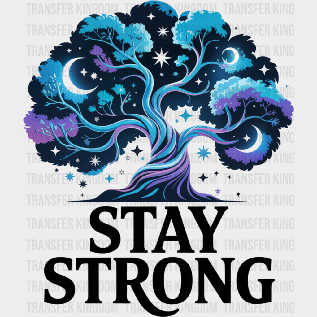 Stay Strong Tree Design - Quotes DTF Transfers Adult Unisex - S & M (10’’) / Dark Color Design (See Imaging)