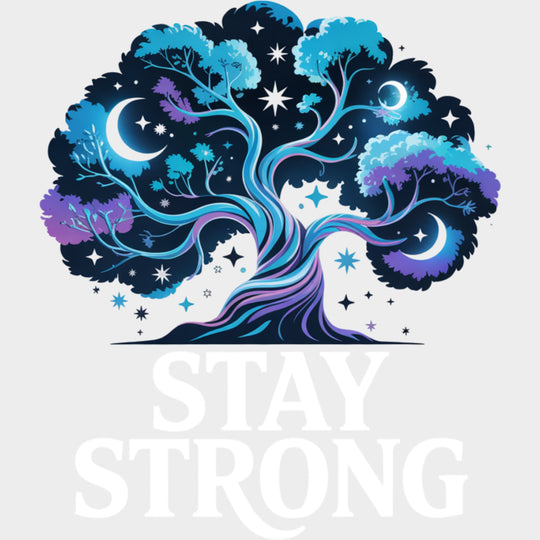 Stay Strong Tree Design - Quotes DTF Transfers Adult Unisex - S & M (10’’) / Light Color Design (See Imaging)