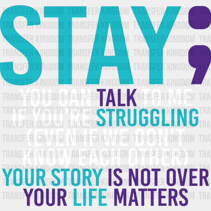 Stay - Suicide Awareness DTF Transfer