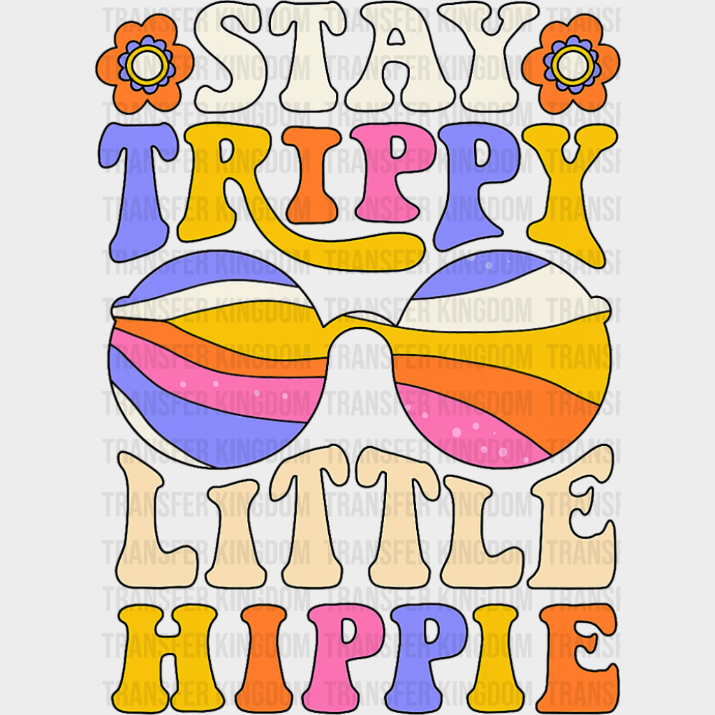Stay Trippy Little Hippie Glasses Design - Good Vibes DTF Transfer