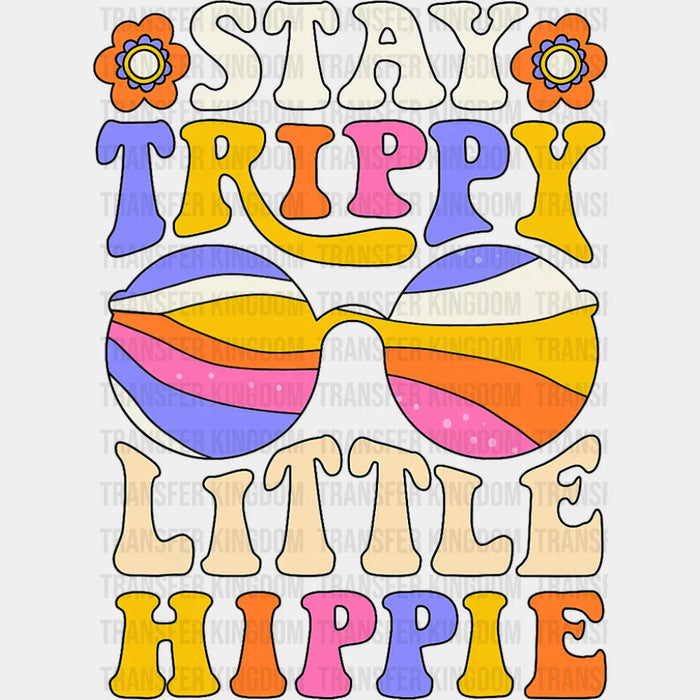 Stay Trippy Little Hippie Glasses Design - Good Vibes DTF Transfer