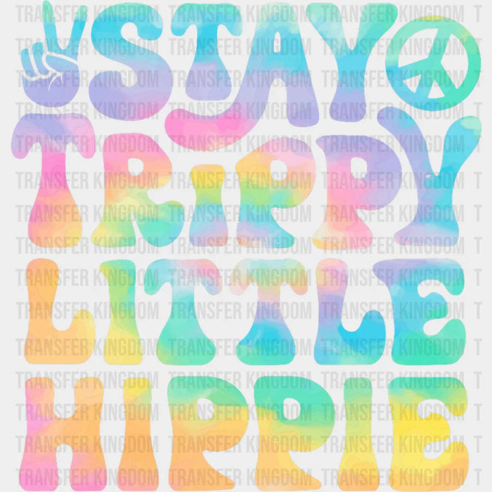 Stay Trippy Little Hippie - Good Vibes DTF Transfer