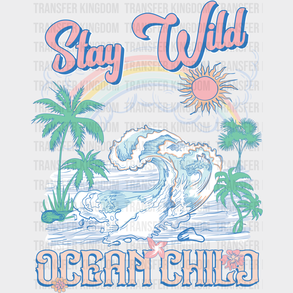 Stay Wild Ocean Child Summer Dtf Transfer