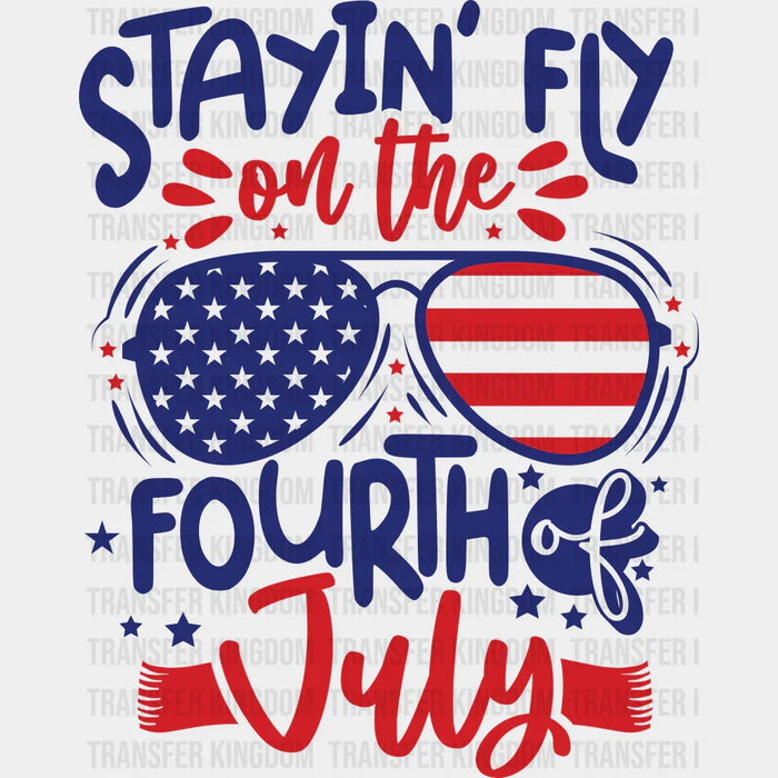 Stayin' Fly On The 4th Of July DTF Transfer