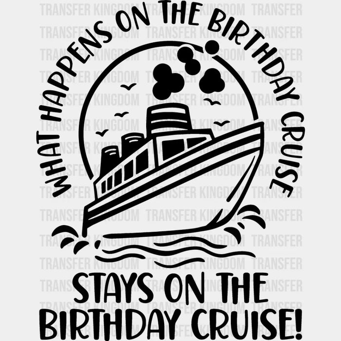Stays On The Birthday Cruise - Family Cruise DTF heat transfer