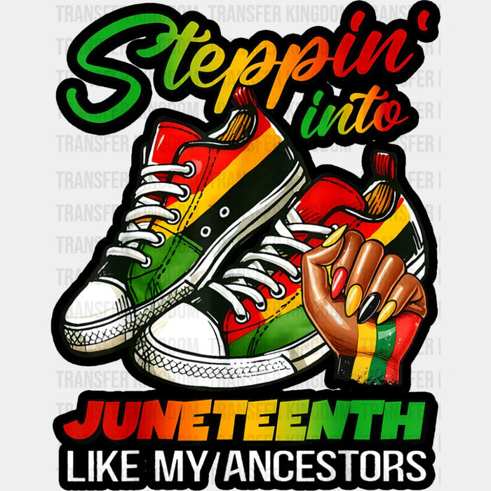 Steppin' Into Juneteenth Like My Ancestors - Juneteenth DTF Transfer