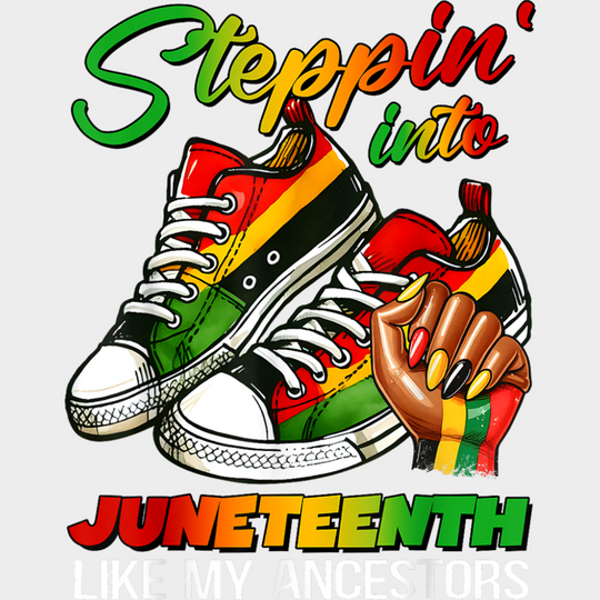 Steppin’ Into Juneteenth Like My Ancestors - Juneteenth DTF Transfer Adult Unisex - S & M (10’’) / Light Color Design