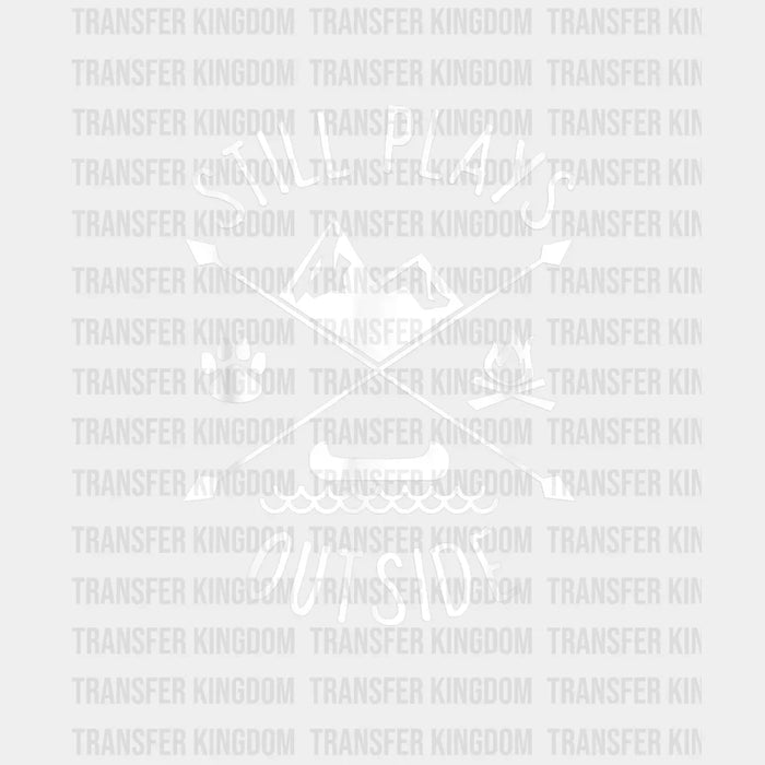 Still Plays Outside - Funny Camping Vanlife Motorhome Design - DTF heat transfer